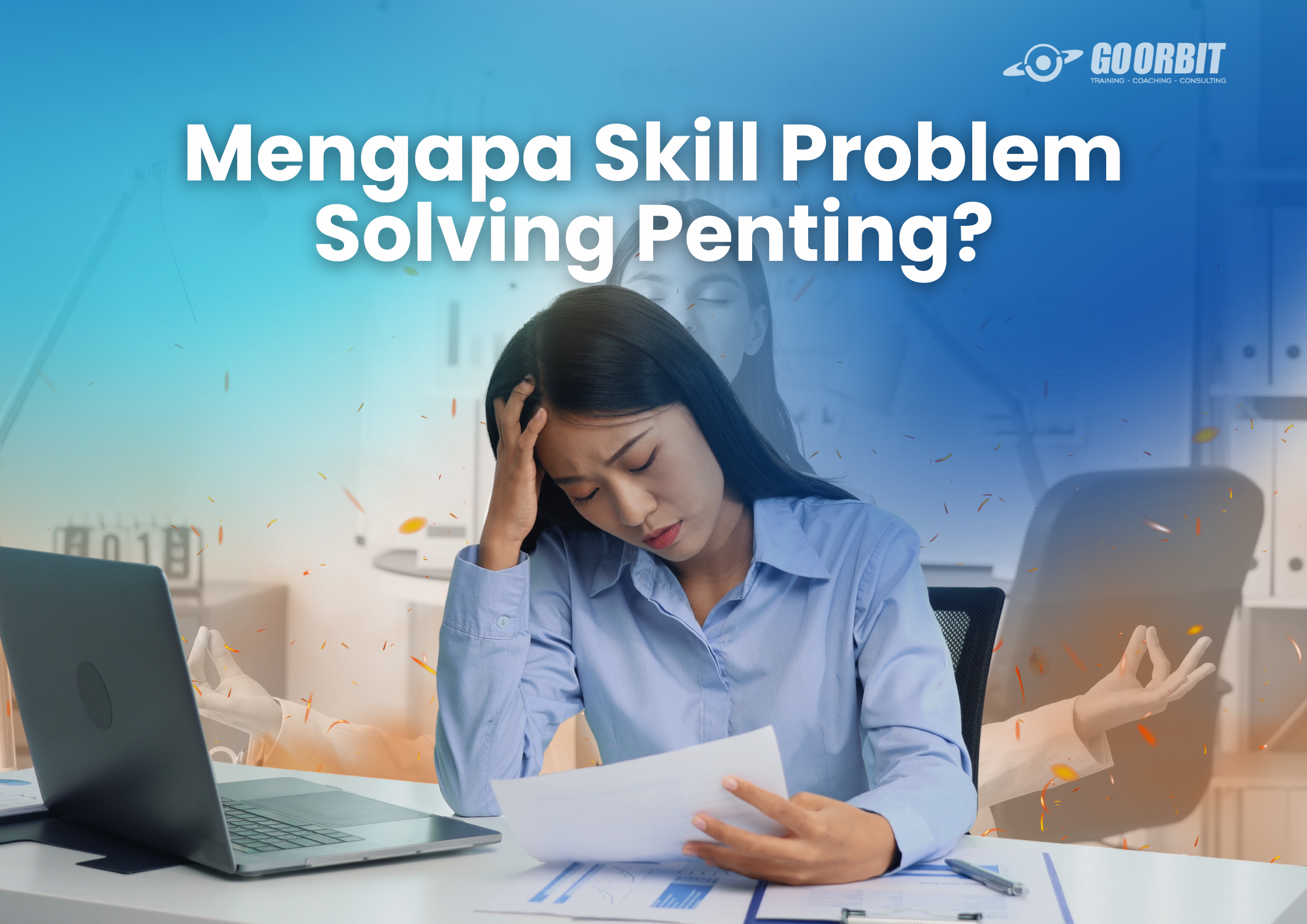 Problem Solving adalah Kunci Sukses di Dunia Kerja — Belajar Jadi Problem Solver Profesional!
